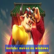 instalar maven no windows